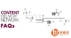 CÁC CÂU HỎI THƯỜNG GẶP VỀ MẠNG CDN – FAQS